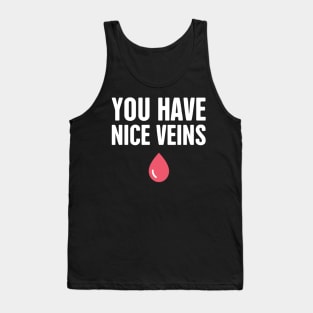 You Have Nice Veins Tank Top